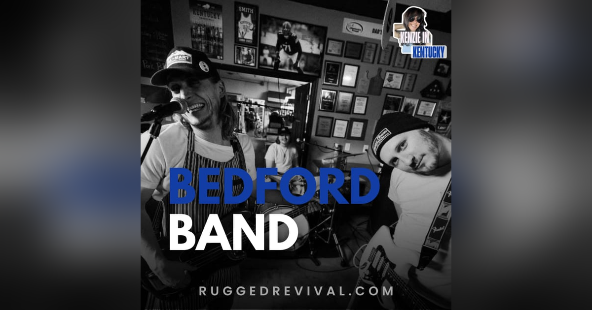 Bedford Band - Kentucky Rockers on New Album & Touring Stories Bedford Band - Kentucky Rockers on New Album & Touring Stories