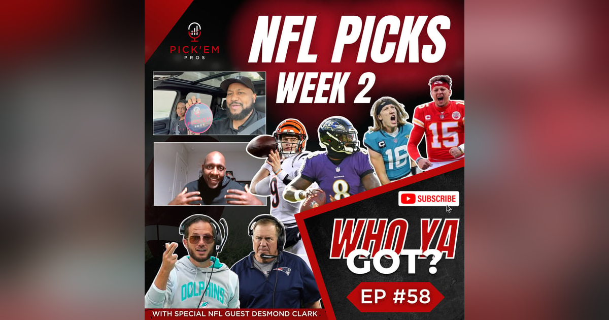 NFL Week 2 Picks & Predictions - Episode 58 of Who Ya Got by the Pick'em Pros NFL Week 2 Picks & Predictions - Episode 58 of Who Ya Got by the Pick'em Pros