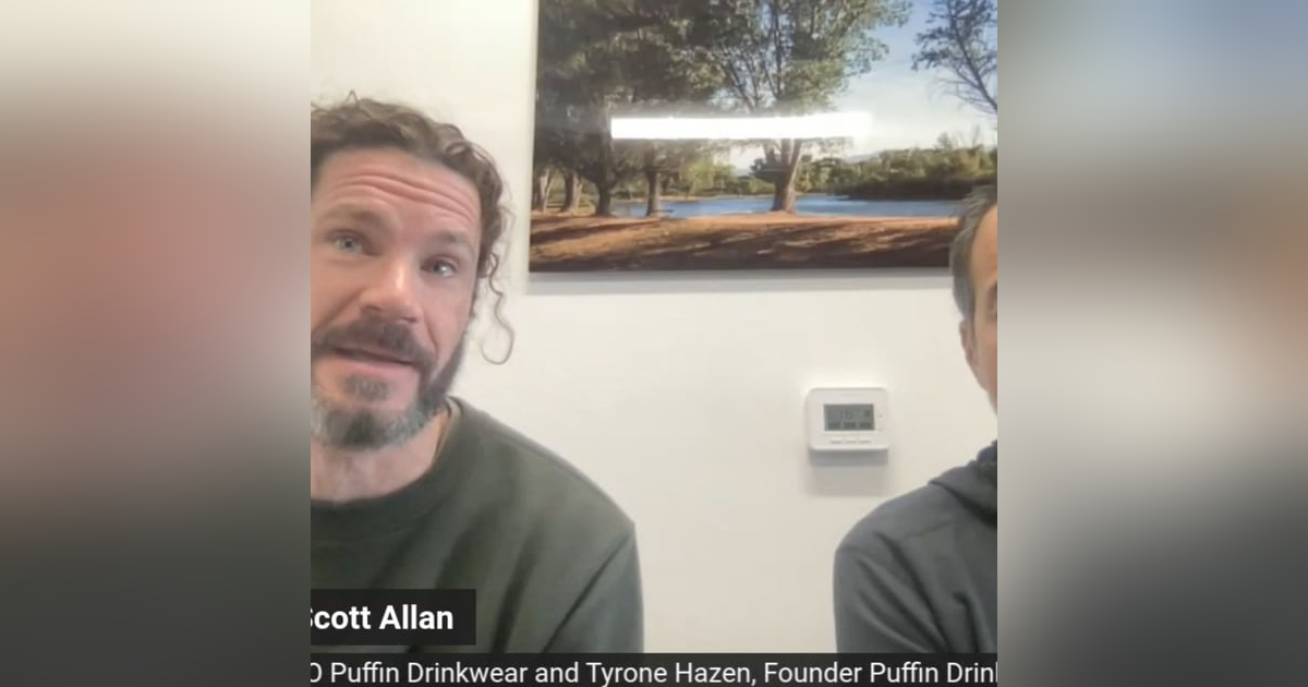 Scott Allan, fmr CEO Hydro Flask, CEO Puffin Drinkware and Tyrone Hazen, Founder Puffin Drinkware Scott Allan, fmr CEO Hydro Flask, CEO Puffin Drinkware and Tyrone Hazen, Founder Puffin Drinkware