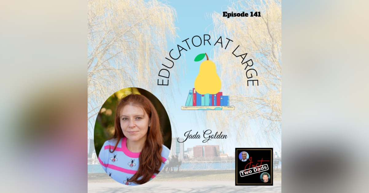 Episode 141: Jada Golden - Educator at Large Episode 141: Jada Golden - Educator at Large