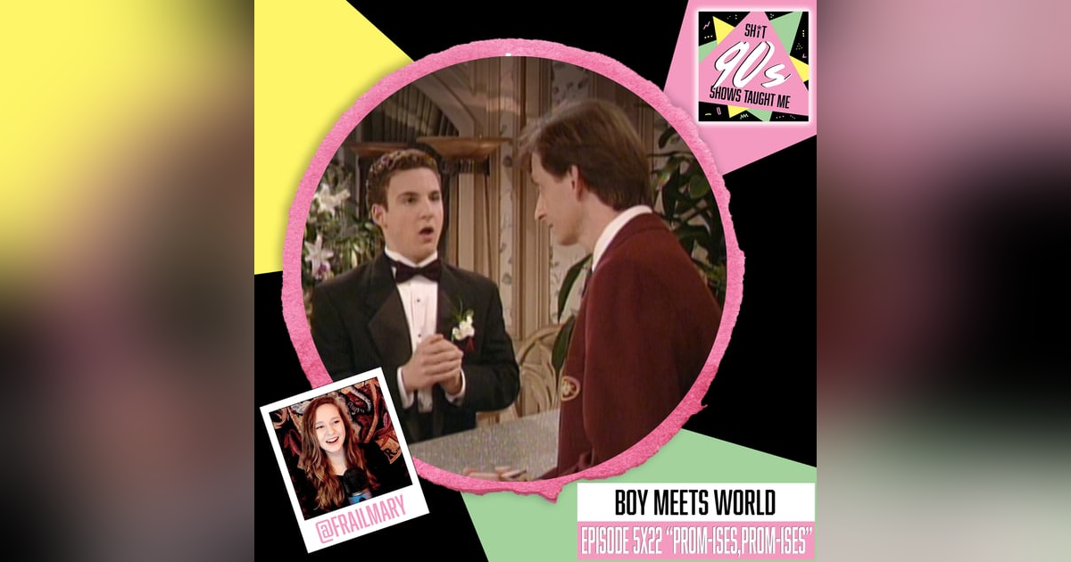 Boy Meets World: Season 5 Episode 22 (Prom-Ises, Prom-Ises) Boy Meets World: Season 5 Episode 22 (Prom-Ises, Prom-Ises)
