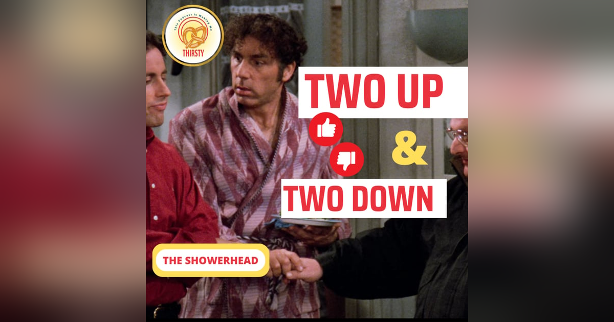 Seinfeld Podcast | Two Up and Two Down | The Showerhead Seinfeld Podcast | Two Up and Two Down | The Showerhead