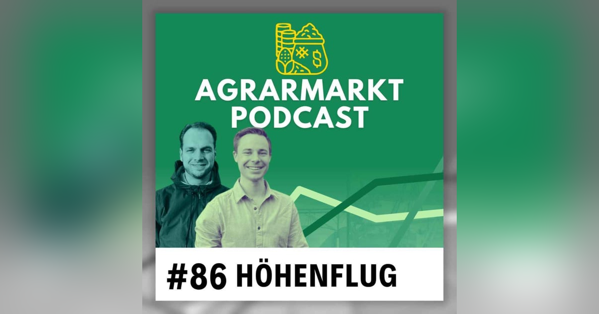 Höhenflug im Agrarmarkt, Entspannung im Makro & Milliardengeheimnisse Höhenflug im Agrarmarkt, Entspannung im Makro & Milliardengeheimnisse