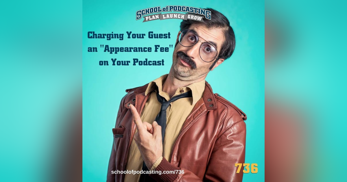 Charging Your Guest an "Appearance Fee" on Your Podcast Charging Your Guest an "Appearance Fee" on Your Podcast