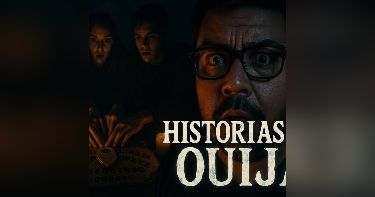 Historias de Miedo Julio 9 de 2025 HISTORIAS DE OUIJA Historias de Miedo Julio 9 de 2025 HISTORIAS DE OUIJA