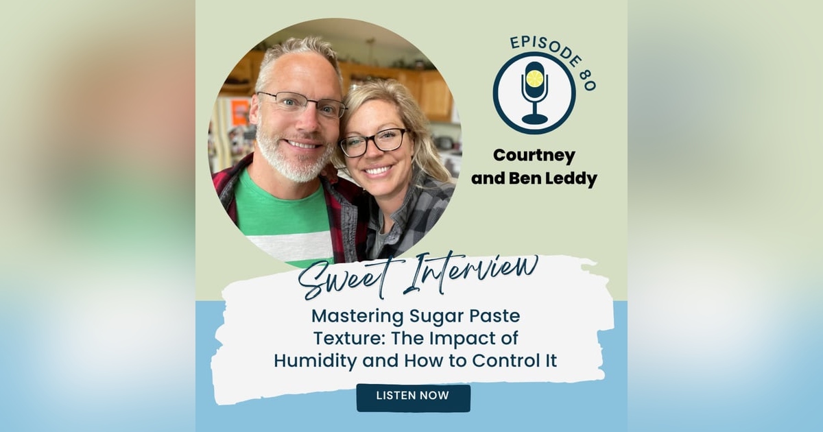Mastering Sugar Paste Texture: The Impact of Humidity and How to Control It with Courtney and Ben Leddy Mastering Sugar Paste Texture: The Impact of Humidity and How to Control It with Courtney and Ben Leddy