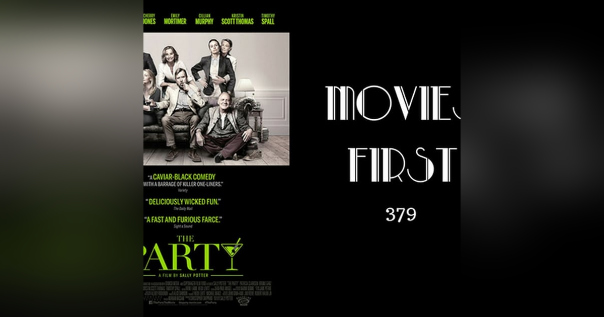 379: The Party - Movies First with Alex First 379: The Party - Movies First with Alex First