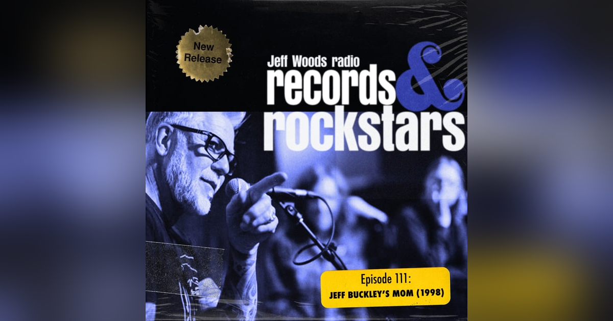 111: Interview: Jeff Buckley's Mom 111: Interview: Jeff Buckley's Mom