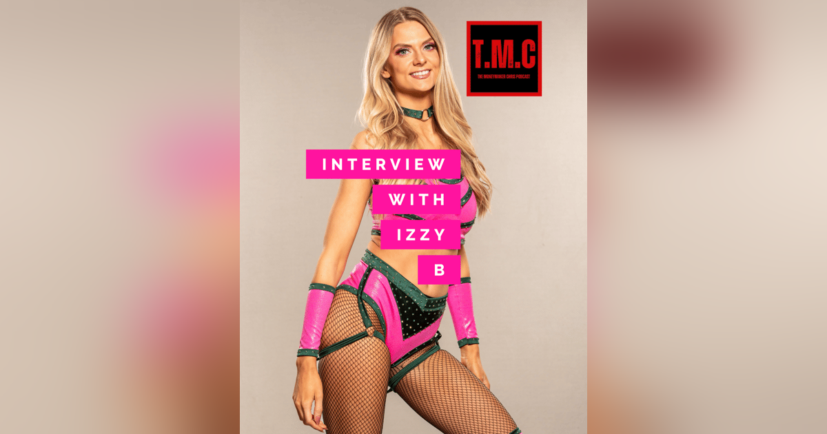 TMC Podcast Season 2 Episode 53. Interview with Izzy B TMC Podcast Season 2 Episode 53. Interview with Izzy B