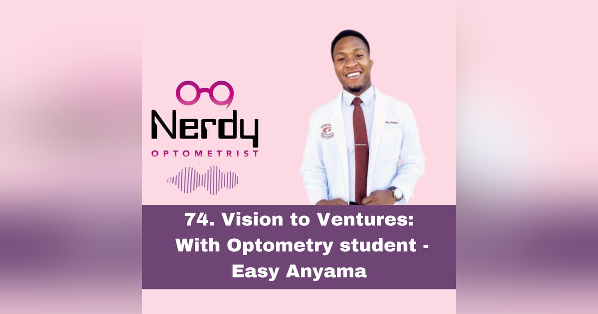 74.  Vision to Ventures: With Optometry student -  Easy Anyama 74.  Vision to Ventures: With Optometry student -  Easy Anyama