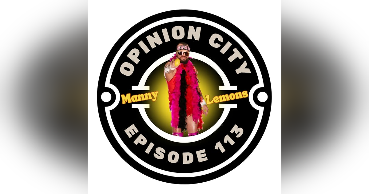 Episode 113 - Manny Lemons Episode 113 - Manny Lemons