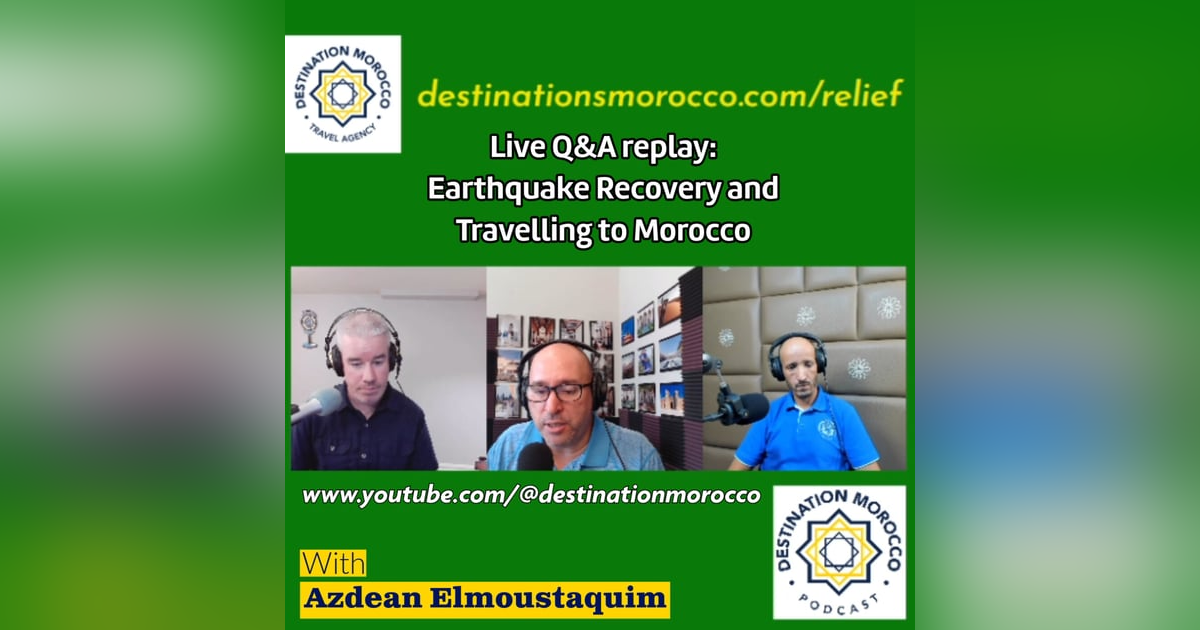 Bonus episode - Live Q&A, Sept 13: Earthquake Response and the State of Travel to Morocco Bonus episode - Live Q&A, Sept 13: Earthquake Response and the State of Travel to Morocco