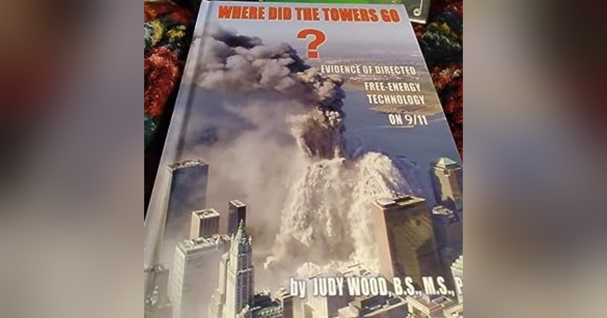 Where did the Towers Go? DR JUDY WOOD interview on Nexus TV 2012 Where did the Towers Go? DR JUDY WOOD interview on Nexus TV 2012