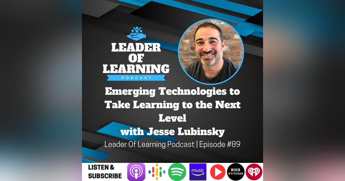 Emerging Technologies to Take Learning to the Next Level with Jesse Lubinsky Emerging Technologies to Take Learning to the Next Level with Jesse Lubinsky