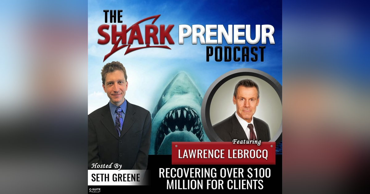 940: Recovering Over $100 Million for Clients with Lawrence LeBrocq 940: Recovering Over $100 Million for Clients with Lawrence LeBrocq