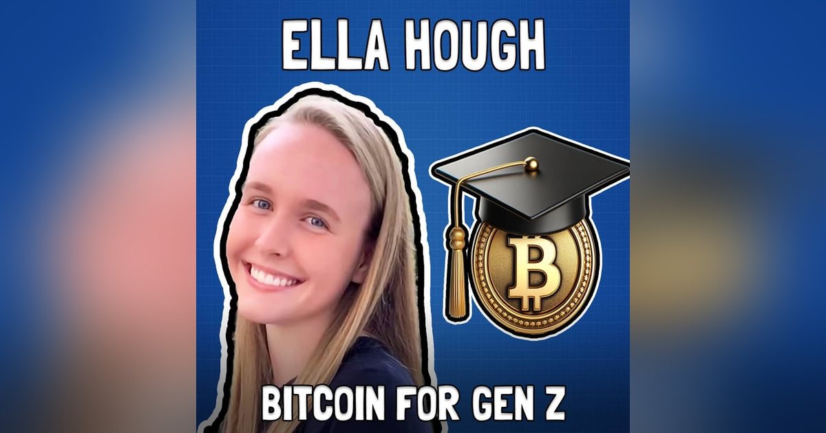 Ella Hough on Empowering Gen Z with Bitcoin - FFS #84 Ella Hough on Empowering Gen Z with Bitcoin - FFS #84