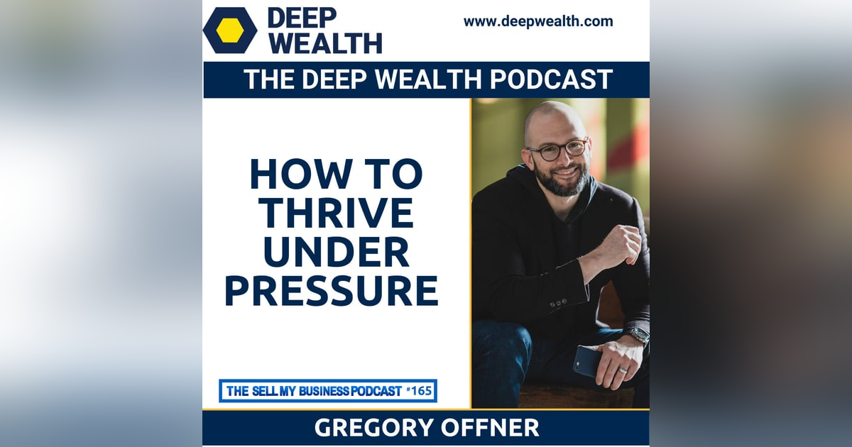 Globally Recognized Performance Expert Gregory Offner On How To Thrive Under Pressure (#165) Globally Recognized Performance Expert Gregory Offner On How To Thrive Under Pressure (#165)
