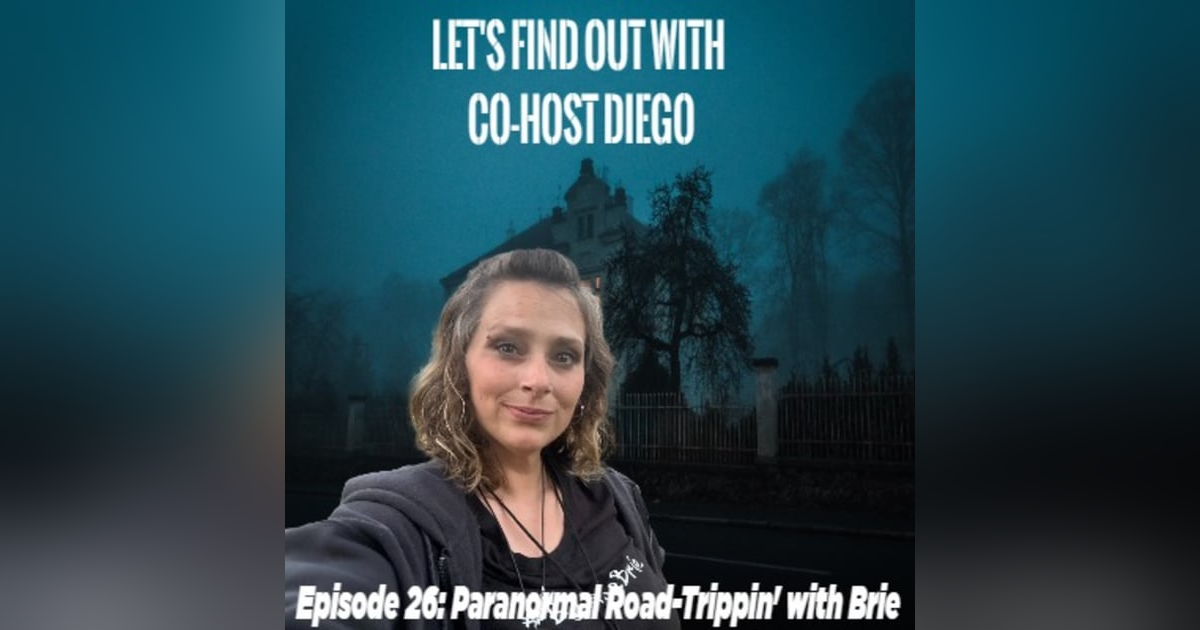 Episode 26: Paranormal Road-Trippin' with Brie Episode 26: Paranormal Road-Trippin' with Brie