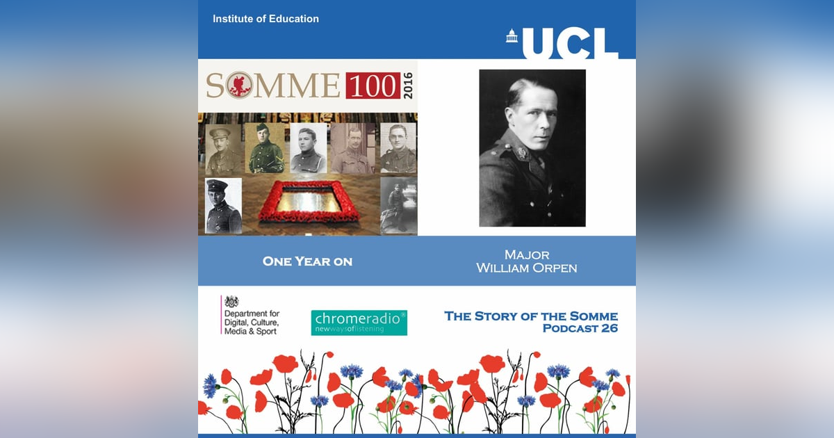THE STORY OF THE SOMME 26 | One Year On - Major William Orpen THE STORY OF THE SOMME 26 | One Year On - Major William Orpen