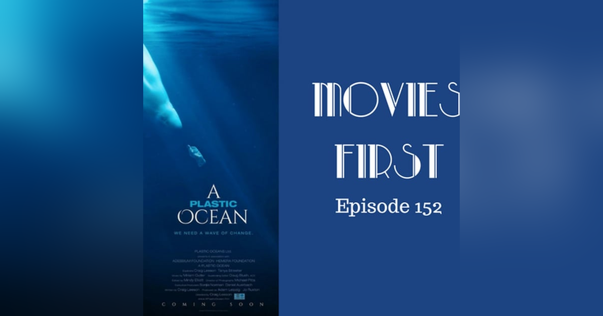 154: A Plastic Ocean (Documentary) - Movies First with Alex First Episode 512 154: A Plastic Ocean (Documentary) - Movies First with Alex First Episode 512