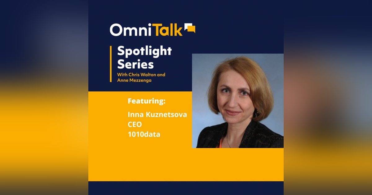 Spotlight Podcast | Collaboration & ROI Through Data with Inna Kuznetsova, CEO 1010data* Spotlight Podcast | Collaboration & ROI Through Data with Inna Kuznetsova, CEO 1010data*