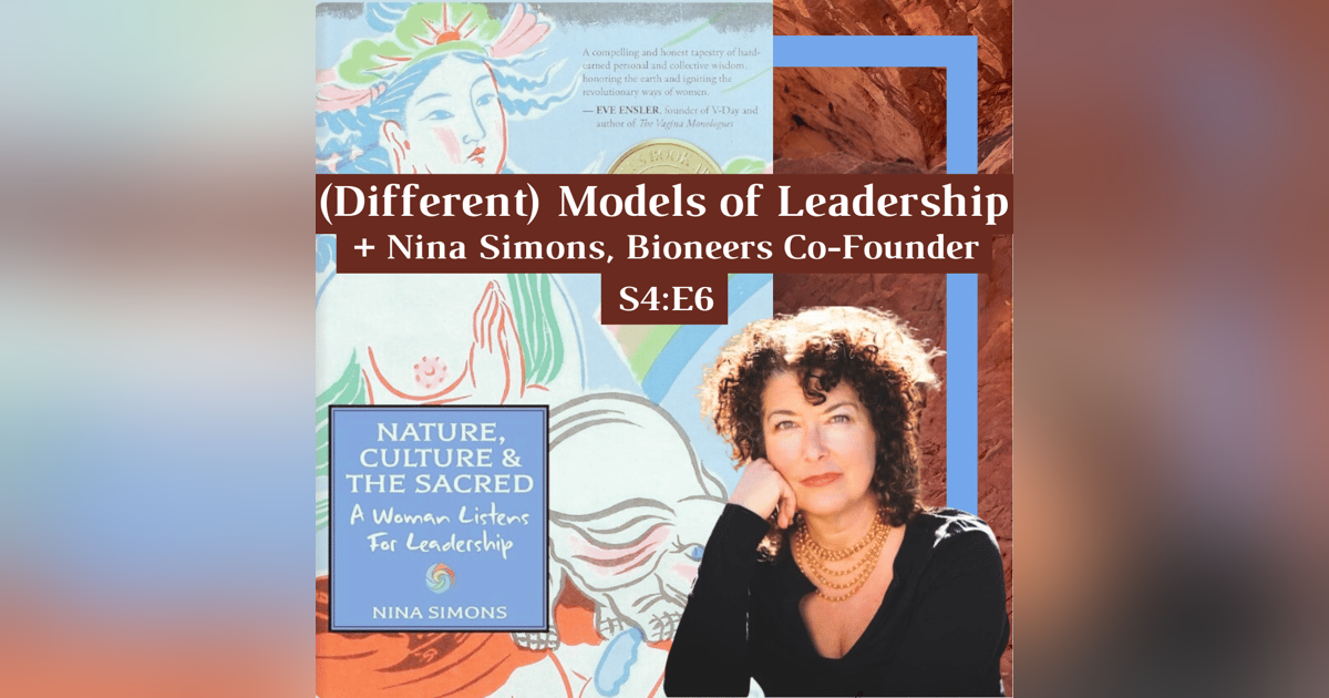(Different) Models of Leadership + Nina Simons, Bioneer Co-Founder (Different) Models of Leadership + Nina Simons, Bioneer Co-Founder