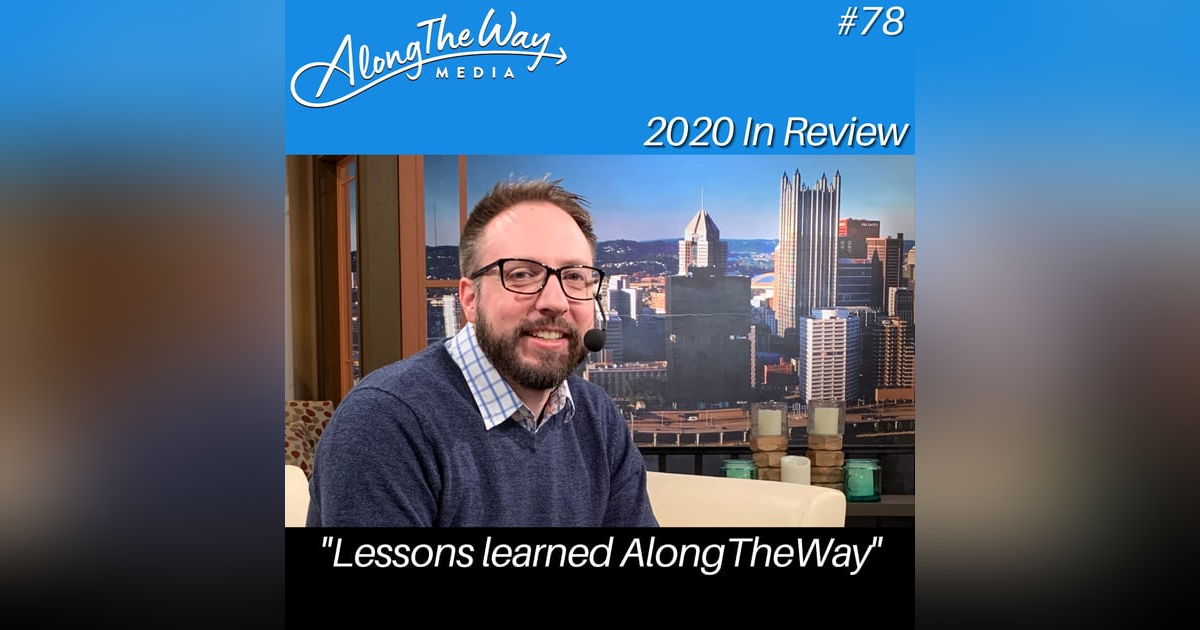 “2020 in Review” - AlongTheWay 78 “2020 in Review” - AlongTheWay 78
