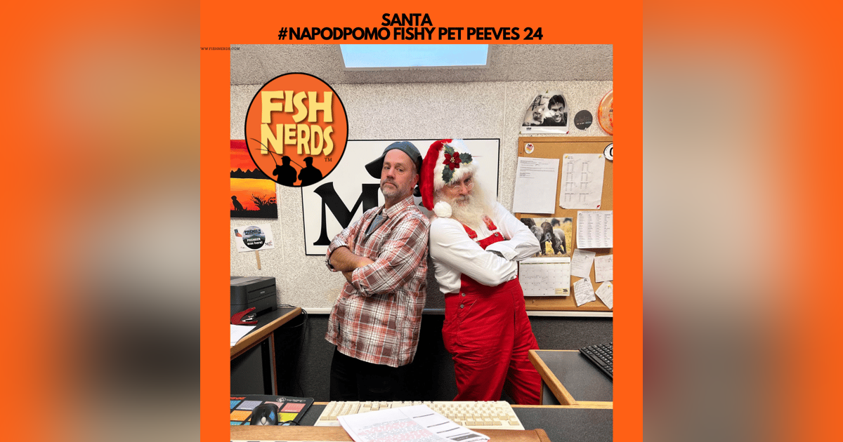 SANTA #NAPODPOMO FISHY PET PEEVES 24 SANTA #NAPODPOMO FISHY PET PEEVES 24