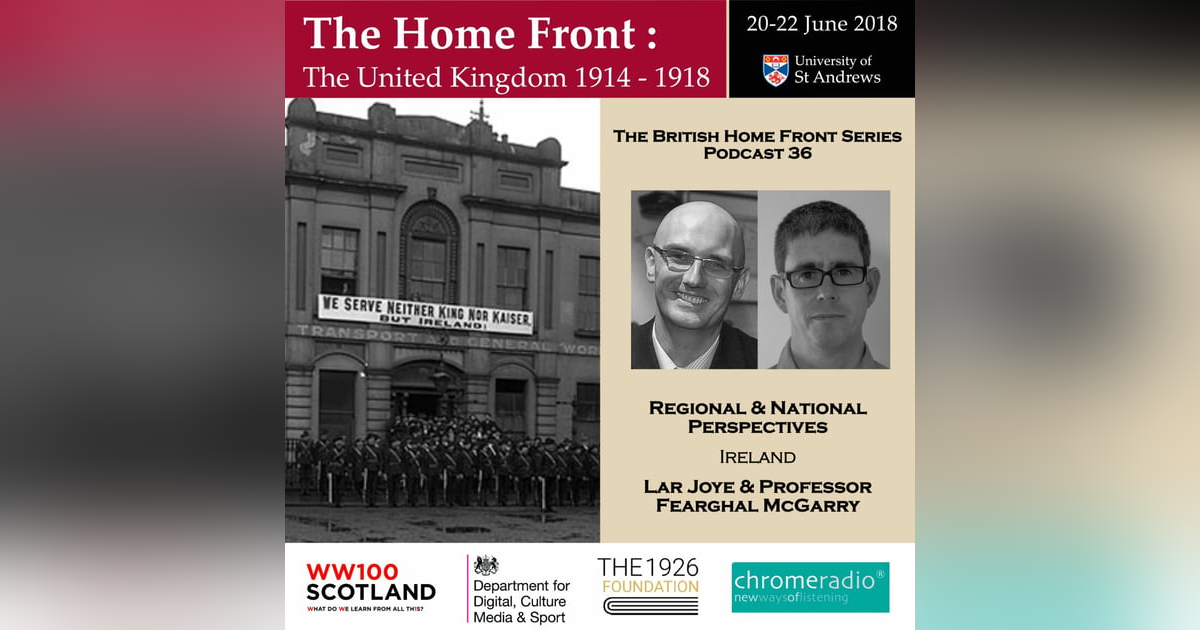 THE BRITISH HOME FRONT 36 | Ireland - Lar Joye & Fearghal McGarry THE BRITISH HOME FRONT 36 | Ireland - Lar Joye & Fearghal McGarry