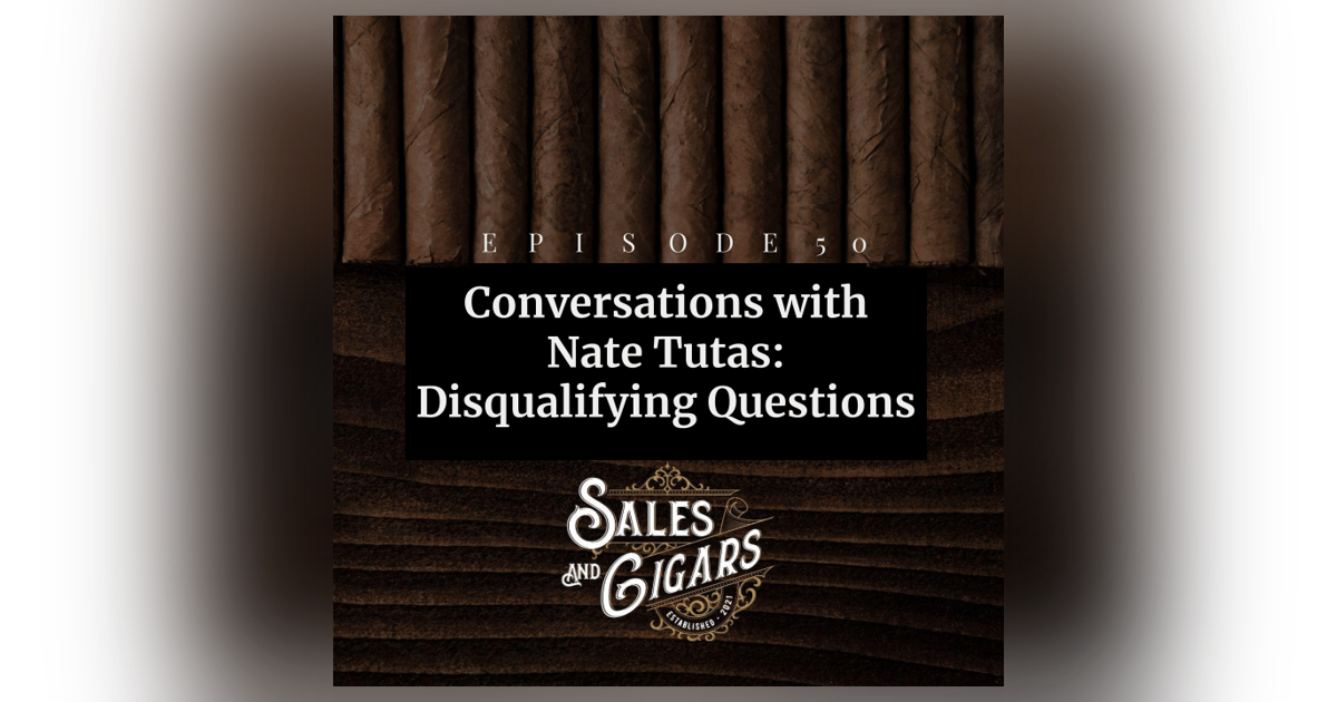 Conversations with Nate Tutas: Disqualifying Questions Conversations with Nate Tutas: Disqualifying Questions