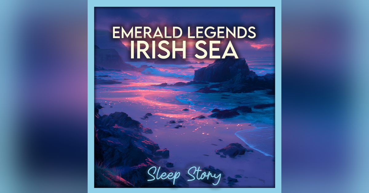 Emerald Legends of the Irish Sea: A Gentle Bedtime Tale Emerald Legends of the Irish Sea: A Gentle Bedtime Tale