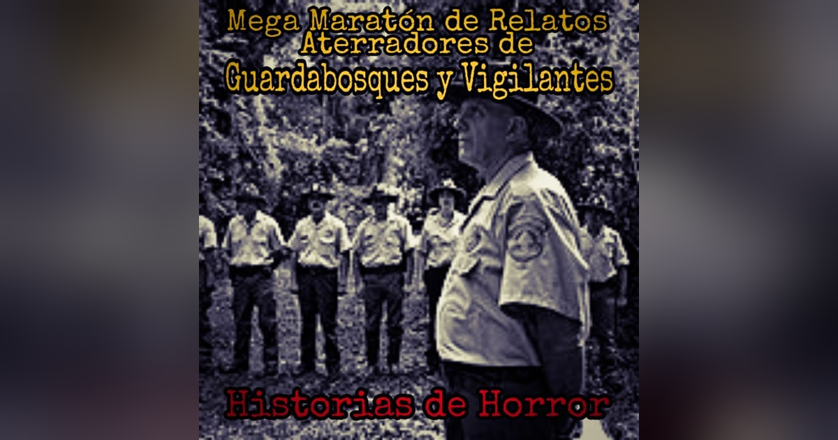Mega Maratón de Relatos de Guardabosques / Experiencias Terroríficas que no te Dejaran Dormir Mega Maratón de Relatos de Guardabosques / Experiencias Terroríficas que no te Dejaran Dormir