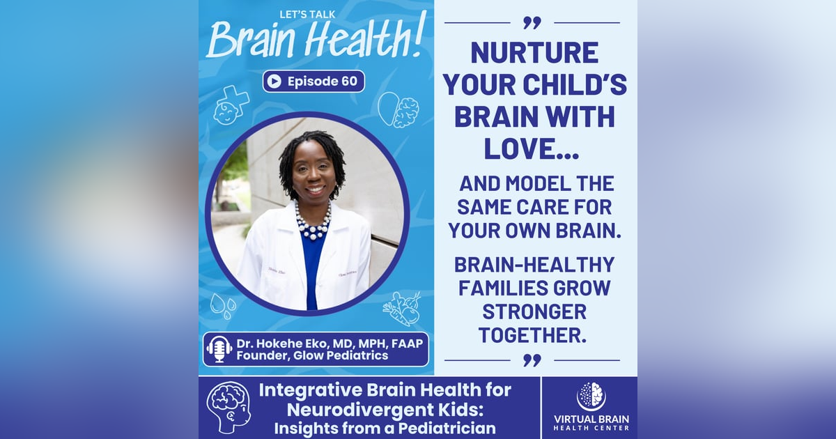 Integrative Brain Health for Neurodivergent Kids: Insights from a Pediatrician with Dr. Hokehe Eko, MD MPH FAAP Integrative Brain Health for Neurodivergent Kids: Insights from a Pediatrician with Dr. Hokehe Eko, MD MPH FAAP