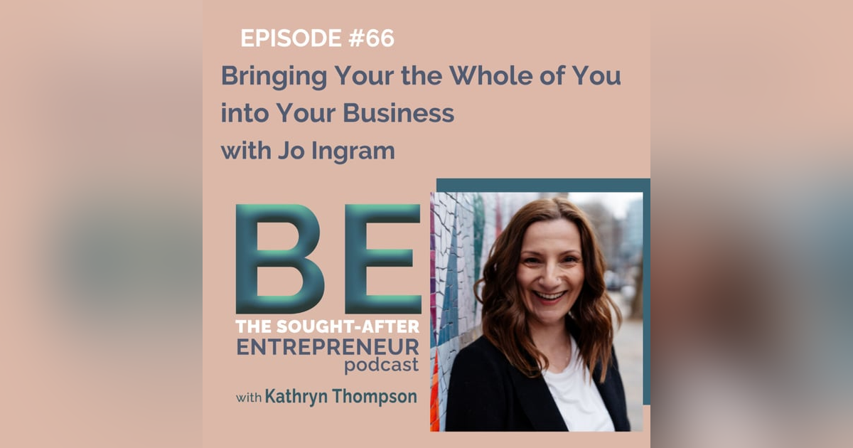 How to Bring the Whole of You Into Your Message and Offers with Jo Ingram How to Bring the Whole of You Into Your Message and Offers with Jo Ingram