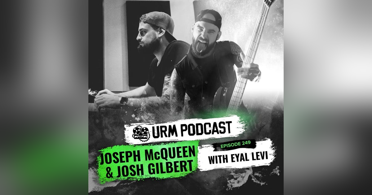 EP 249 | Joseph McQueen and Josh Gilbert EP 249 | Joseph McQueen and Josh Gilbert