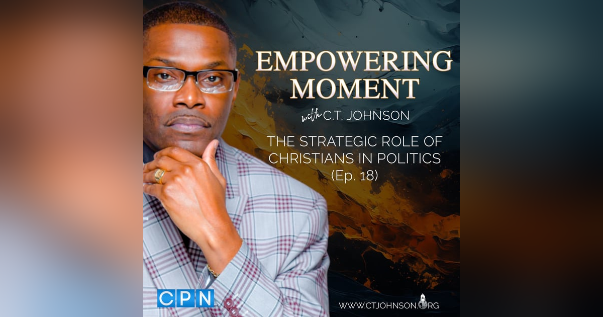 EMPOWERING MOMENT: The Strategic Role of Christians in Politics EMPOWERING MOMENT: The Strategic Role of Christians in Politics