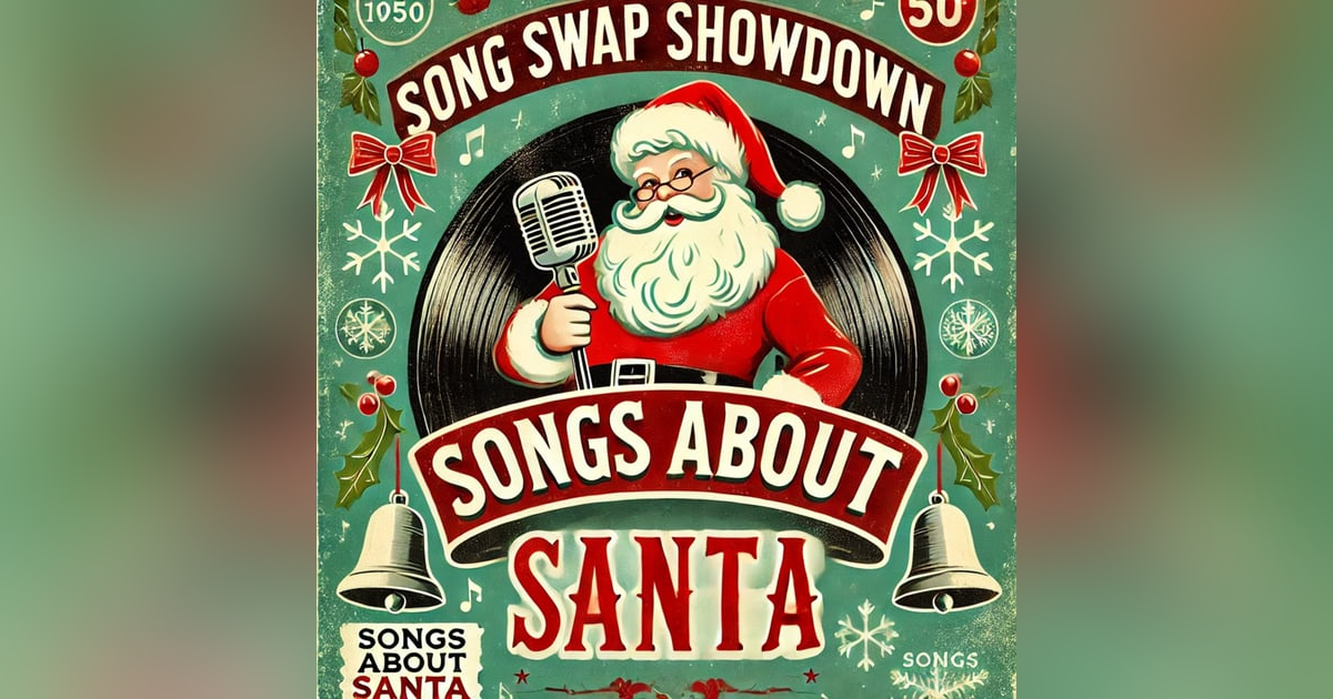 SONG SWAP: Santa Songs - Which One’s the Best? SONG SWAP: Santa Songs - Which One’s the Best?