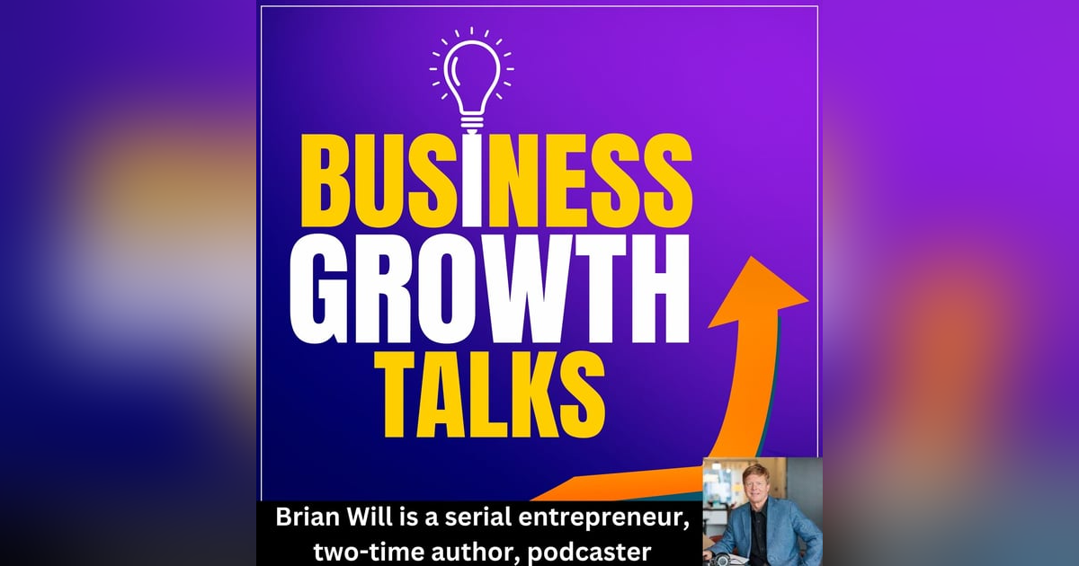 Serial entrepreneur Brian Will shares his insights on business growth and the importance of learning from failure Serial entrepreneur Brian Will shares his insights on business growth and the importance of learning from failure