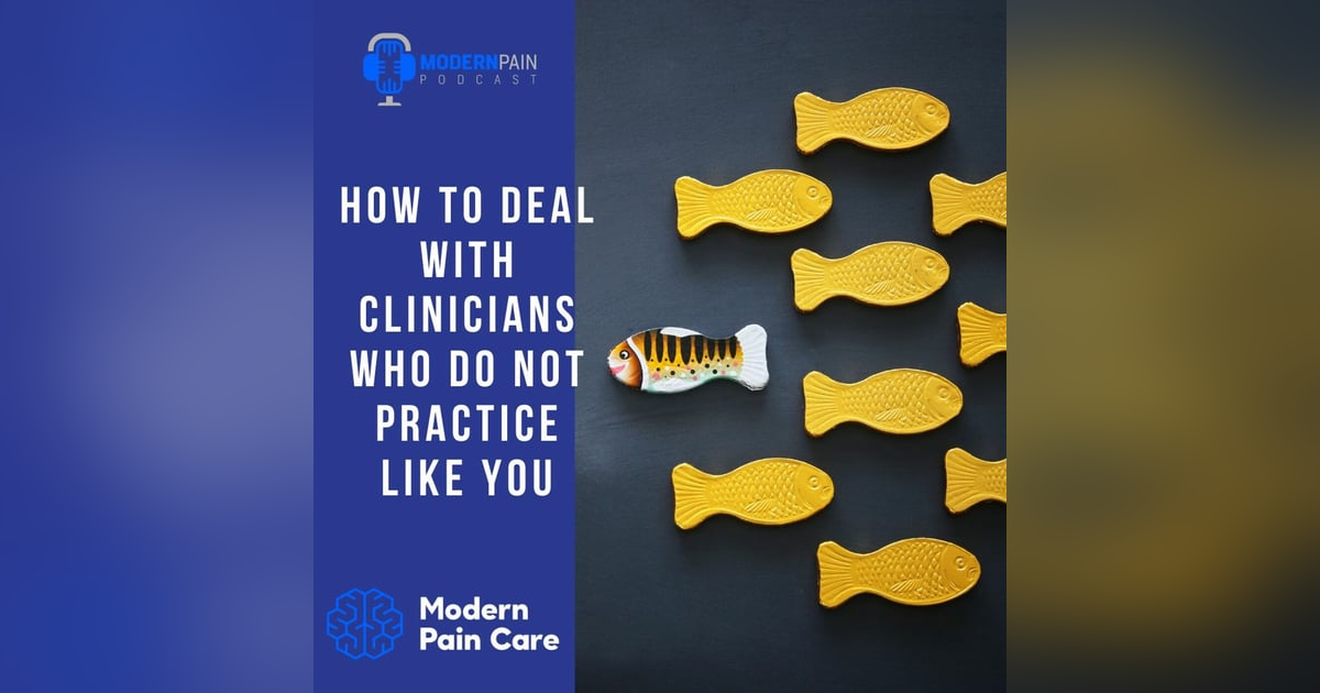 How to Deal with Clinicians Who Do Not Practice Like You How to Deal with Clinicians Who Do Not Practice Like You