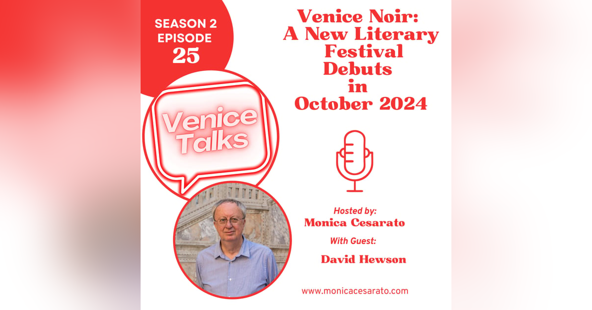 S2 Ep.25 - Venice Noir: A New Chapter in the City's Literary Legacy with David Hewson S2 Ep.25 - Venice Noir: A New Chapter in the City's Literary Legacy with David Hewson