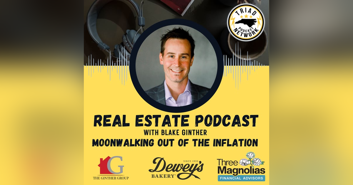 REAL ESTATE PODCAST: Moonwalking Out Of The Inflation REAL ESTATE PODCAST: Moonwalking Out Of The Inflation