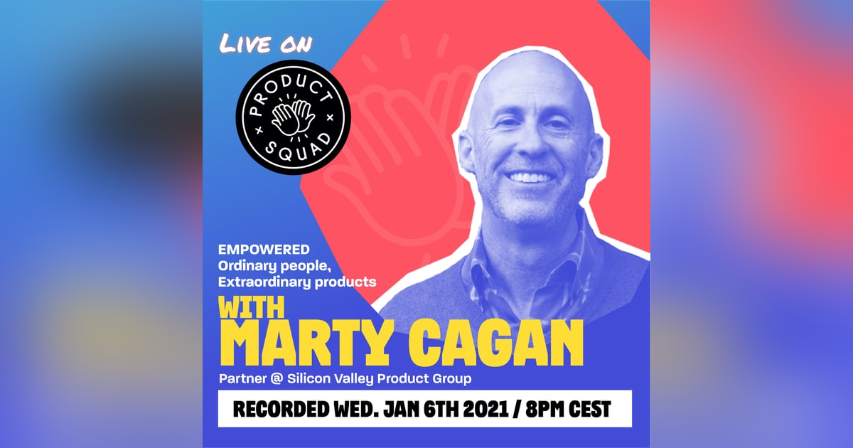 Marty Cagan : Empowered - Live on Product Squad with Axel Sooriah Marty Cagan : Empowered - Live on Product Squad with Axel Sooriah