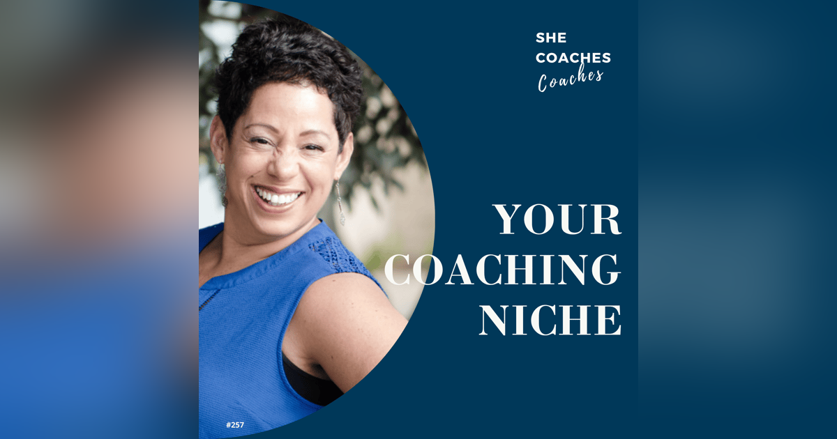 On Defining Your Coaching Niche Ep:257 On Defining Your Coaching Niche Ep:257