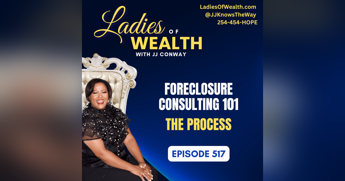Episode 517: Foreclosure Consulting 101 – The Process Episode 517: Foreclosure Consulting 101 – The Process