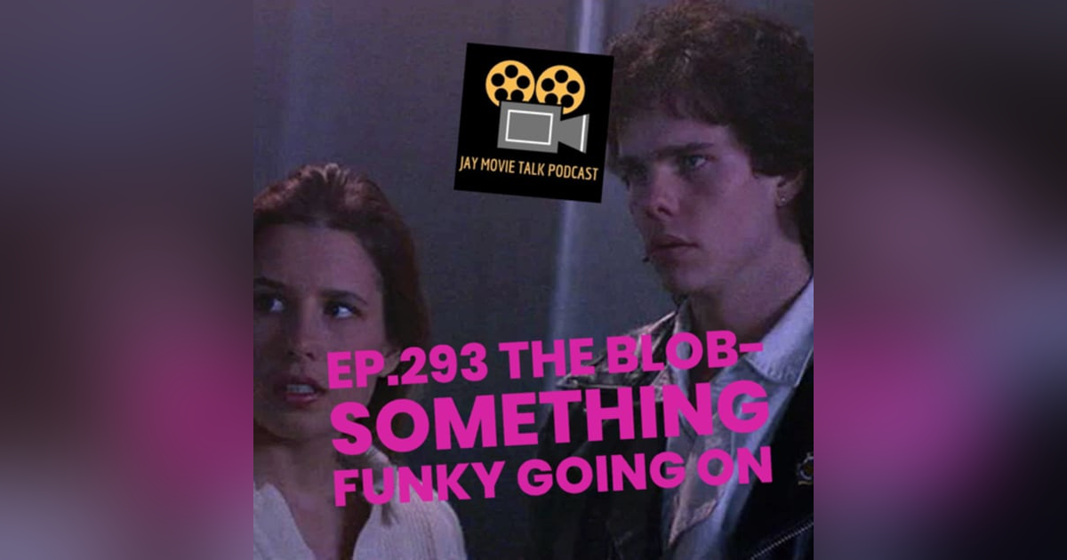 Jay Movie Talk Ep.293 The Blob-Something funky going on Jay Movie Talk Ep.293 The Blob-Something funky going on