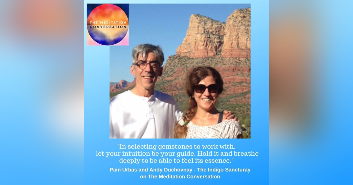 125. Crystals, Gemstones, and Spiritual Artisans - Pam Urbas and Andy Duchovnay 125. Crystals, Gemstones, and Spiritual Artisans - Pam Urbas and Andy Duchovnay