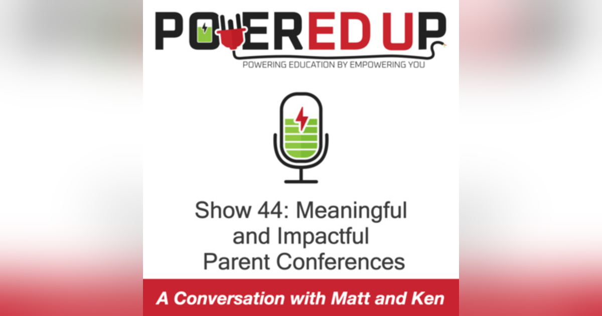 Show 44: Meaningful and Impactful Parent Conferences Show 44: Meaningful and Impactful Parent Conferences