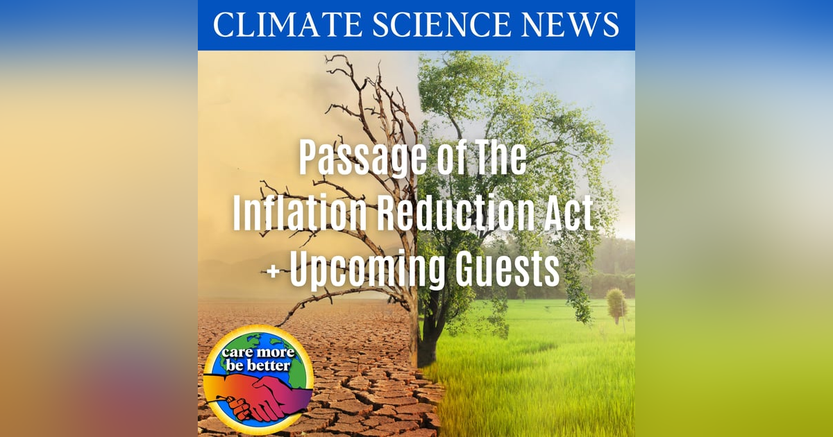 Passage of the Inflation Reduction Act + Upcoming Guests, including Maya K. Van Rossum, lawyer and author of The Green Amendment Passage of the Inflation Reduction Act + Upcoming Guests, including Maya K. Van Rossum, lawyer and author of The Green Amendment