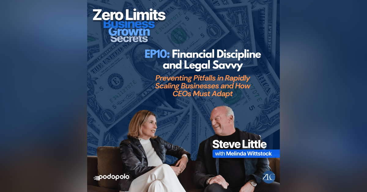 EP10 Financial Discipline and Legal Savvy: Preventing Pitfalls in Rapidly Scaling Businesses and How CEOs Must Adapt EP10 Financial Discipline and Legal Savvy: Preventing Pitfalls in Rapidly Scaling Businesses and How CEOs Must Adapt