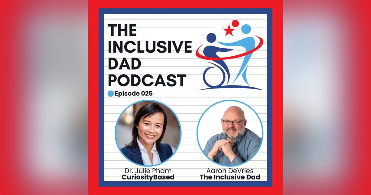 Inclusive Conversations: How Curiosity Leads to Connection with Dr. Julie Pham - Episode 25 Inclusive Conversations: How Curiosity Leads to Connection with Dr. Julie Pham - Episode 25